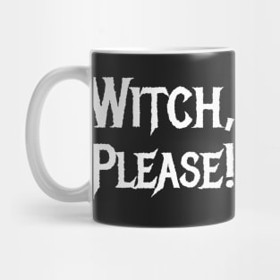 Witch, Please! Mug